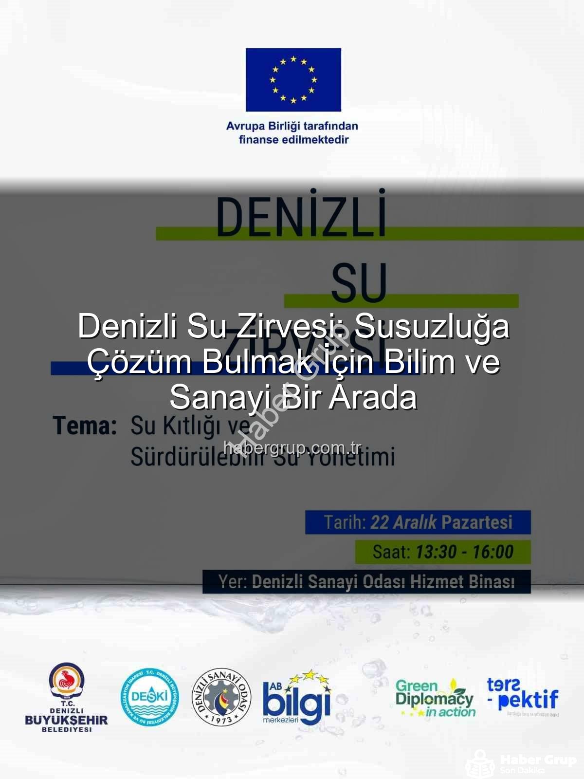 Denizli su sorunu - Denizli Su Zirvesi: Susuzluğa Çözüm Bulmak İçin Bilim ve Sanayi Bir Arada