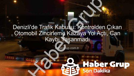 Denizli’de Trafik Kabusu: Kontrolden Çıkan Otomobil Zincirleme Kazaya Yol Açtı, Can Kaybı Yaşanmadı