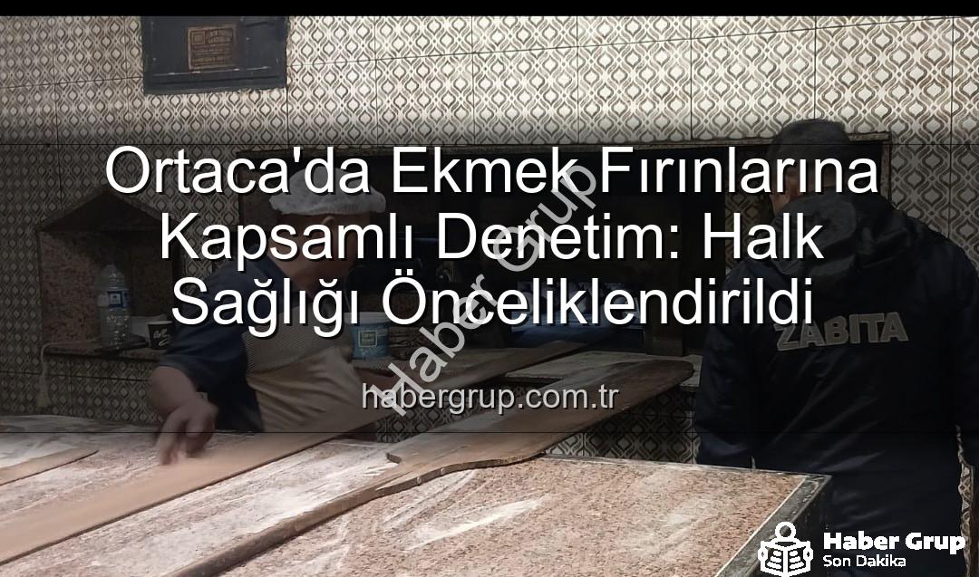 Ortaca ekmek fırınları - Ortaca'da Ekmek Fırınlarına Kapsamlı Denetim: Halk Sağlığı Önceliklendirildi