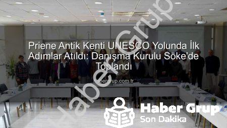Priene Antik Kenti UNESCO Yolunda İlk Adımlar Atıldı: Danışma Kurulu Söke’de Toplandı