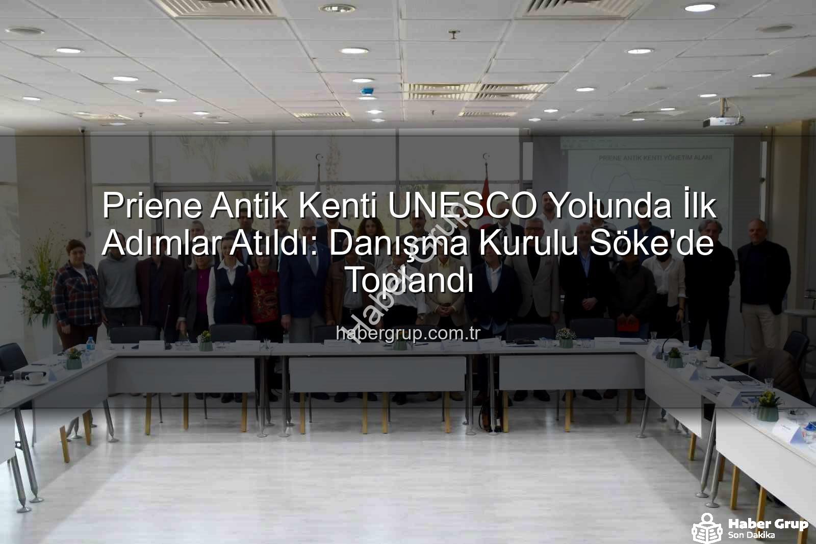 Priene Antik Kenti - Priene Antik Kenti UNESCO Yolunda İlk Adımlar Atıldı: Danışma Kurulu Söke'de Toplandı