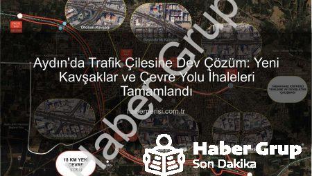 Aydın Trafiğine Dev Yatırım: Efeler’de Yeni Nesil Kavşaklar ve Çevre Yolu İhale Süreci Tamamlandı