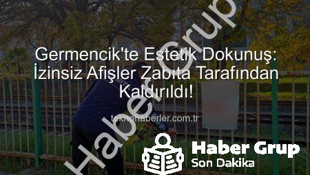 Germencik’te Görüntü Kirliliğine Son: İzinsiz Afiş ve İlanlara Zabıta Darbesi